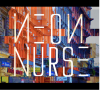 Neon Nurse - Neon Nurse